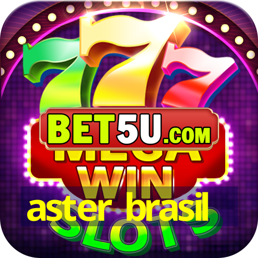 aster brasil